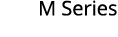 M Series
