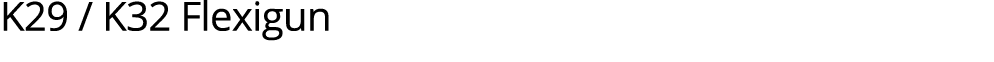 K29 / K32 Flexigun