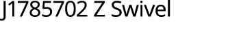 J1785702 Z Swivel