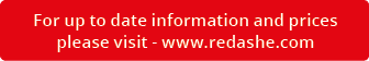 For up to date information and prices please visit www.redashe.co