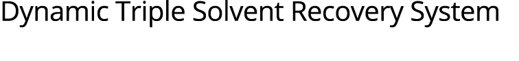 Dynamic Triple Solvent Recovery System