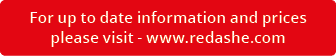 For up to date information and prices please visit www.redashe.co