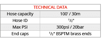 TECHNICAL DATA,Hose capacity ,100' / 30m,Hose ID, 1/2\“,Max PSI,300psi / 20bar,End caps,1/2\" BSPTM brass ends