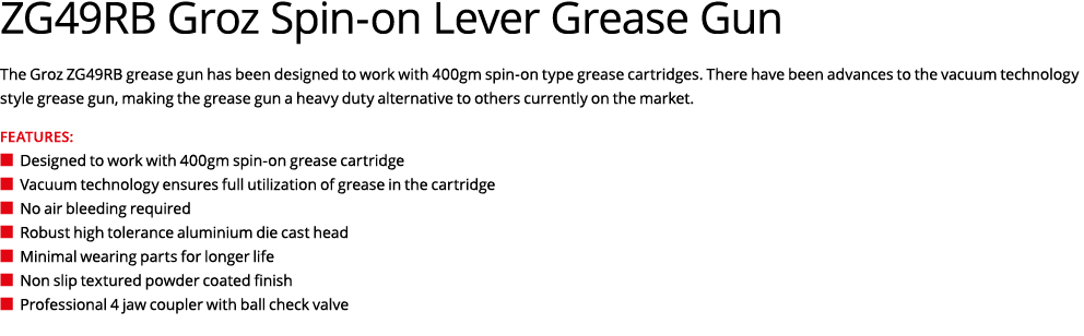 ZG49RB Groz Spin-on Lever Grease Gun The Groz ZG49RB grease gun has been designed to work with 400gm spin-on type gre...