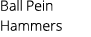 Ball Pein Hammers