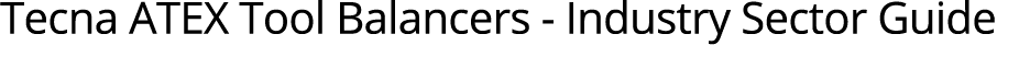 Tecna ATEX Tool Balancers - Industry Sector Guide